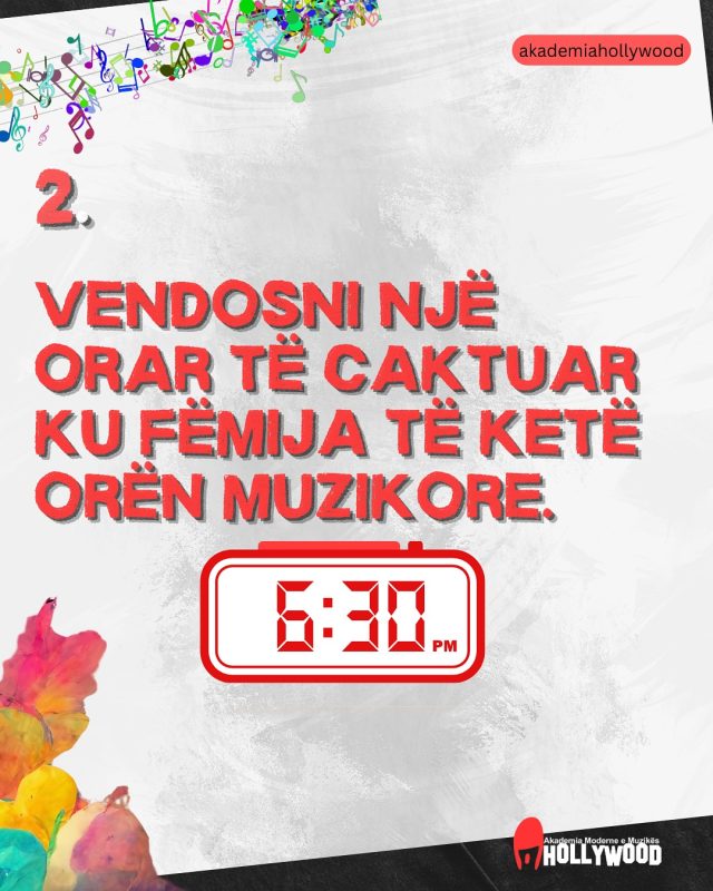 Vendosni një orar të caktuar për praktikën muzikore, kurse muzike, kurse piano,